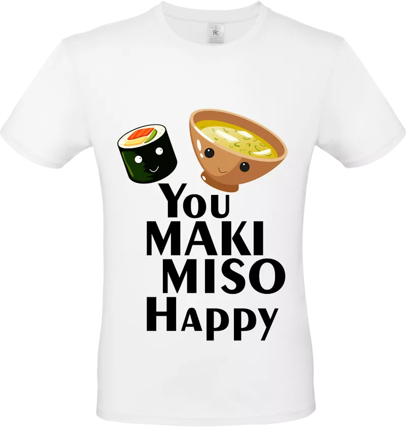 Shirt "You makimiso happy" Shirt "You makimiso happy"